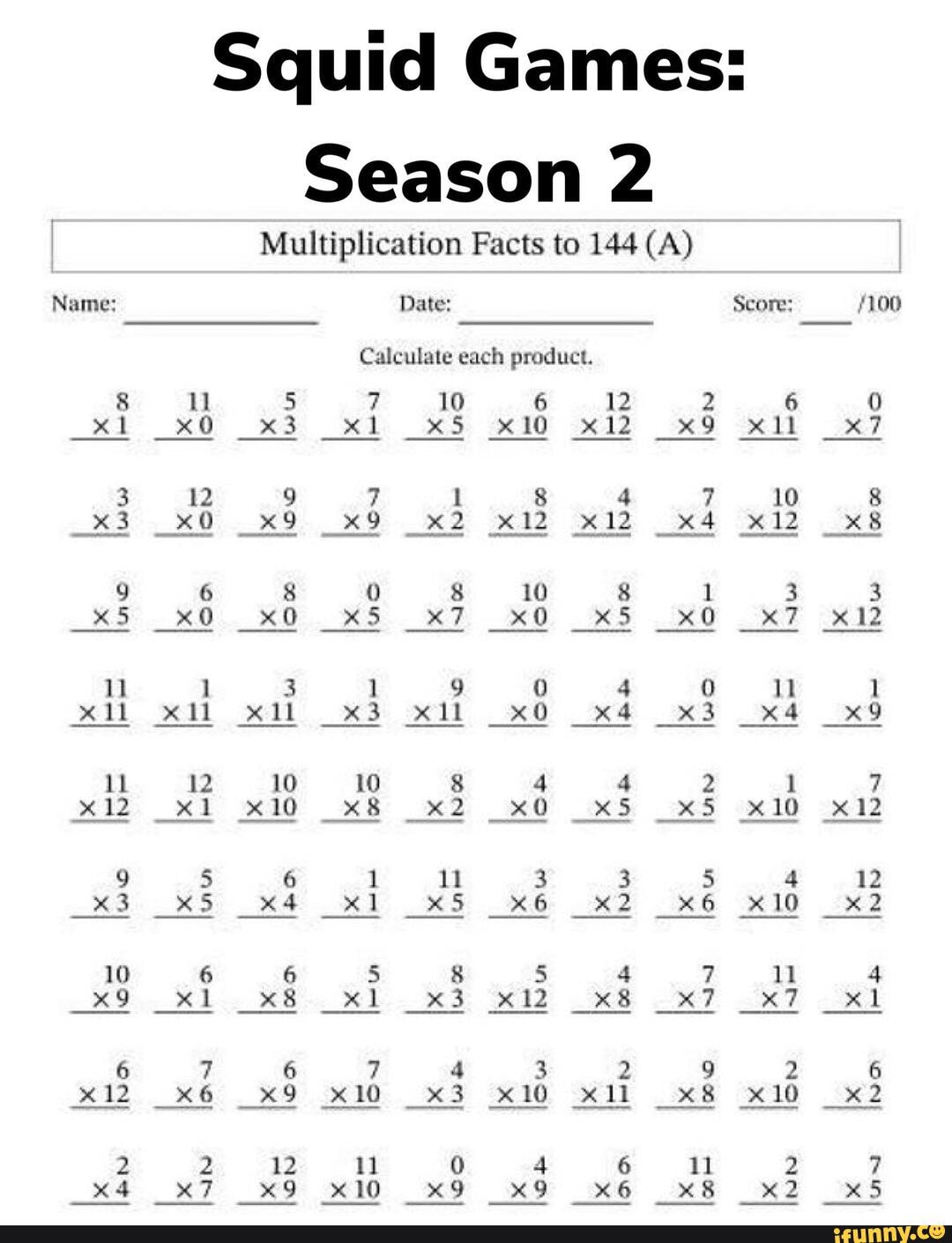 Squid Games: Season 2 Multiplication Facts To 144 (A) Name: Date within Multiplication Facts To 144A